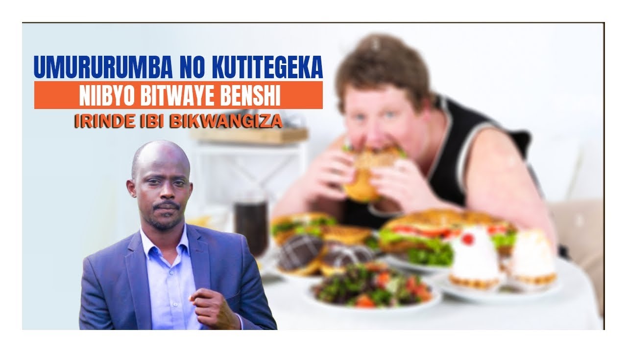 EP011:Rinda umubiri wawe indwara zirerwa n'umururumba no kutitegeka mu mirire rya ibyokurya nk'umuti