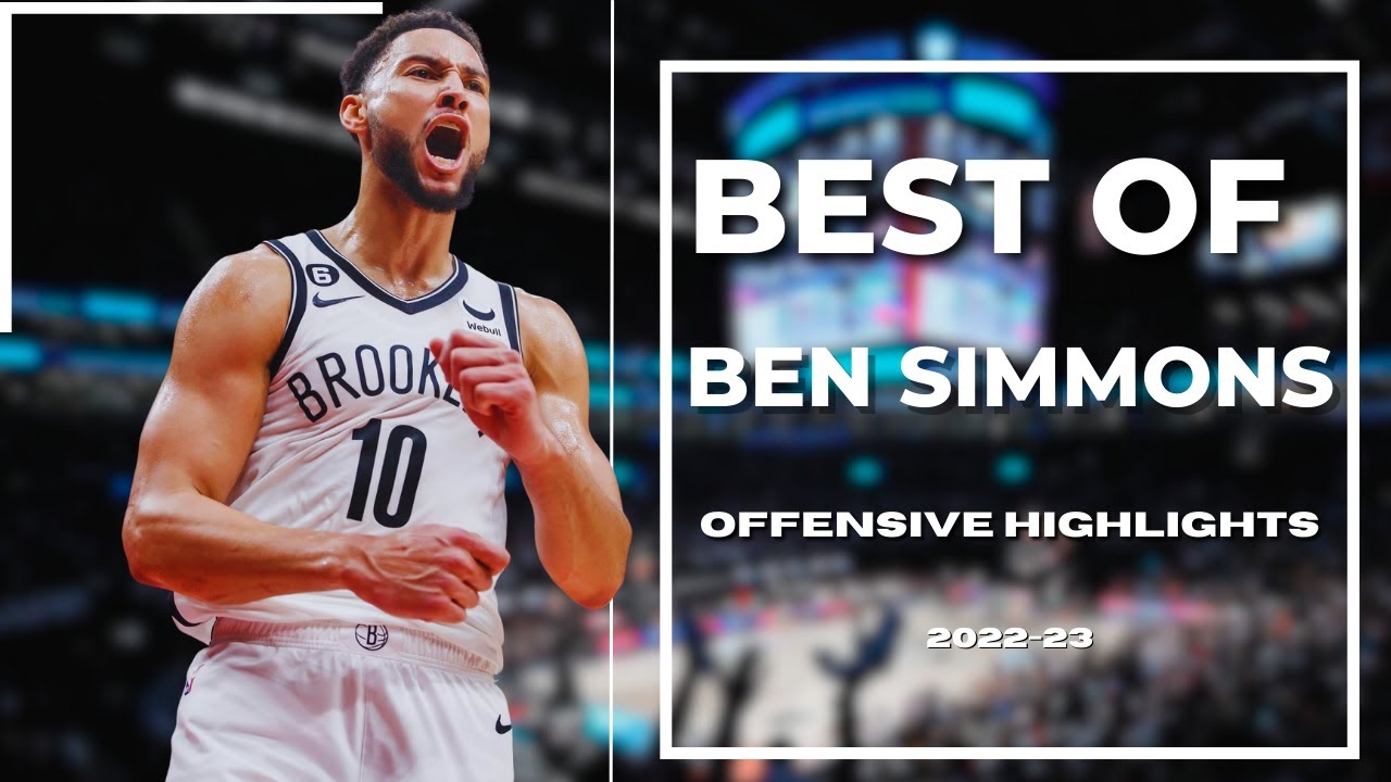 10 MINUTES of Ben Simmons | OFFENSIVE HIGHLIGHTS | 2022 23 SEASON