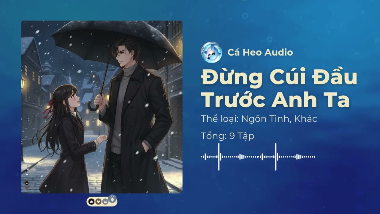 Chương 106-120 | Đừng Cúi Đầu Trước Anh Ta - Audio Ngôn Tình, Khác