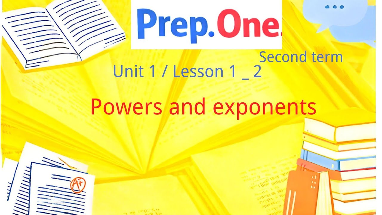 Prep. 1 / Lesson 1 _ 2 / Powers and exponents / Unit 1 / Algebra / Second term 