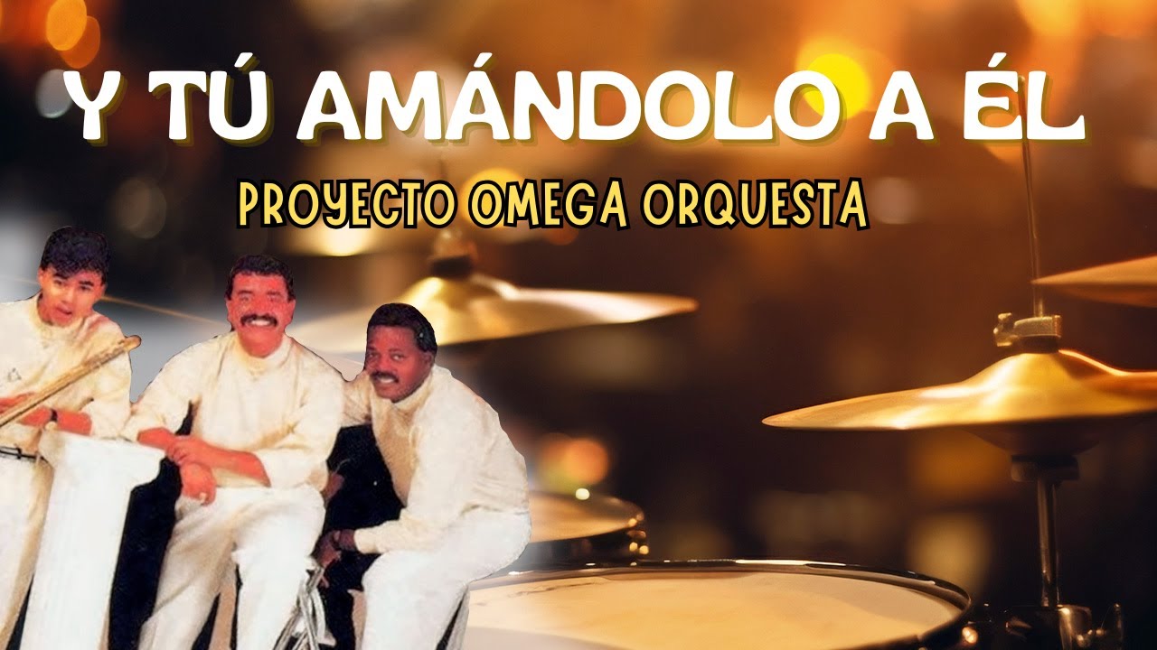Y Tú Amándolo A Él- Proyecto Omega Orquesta | Lyric Video | Salsa