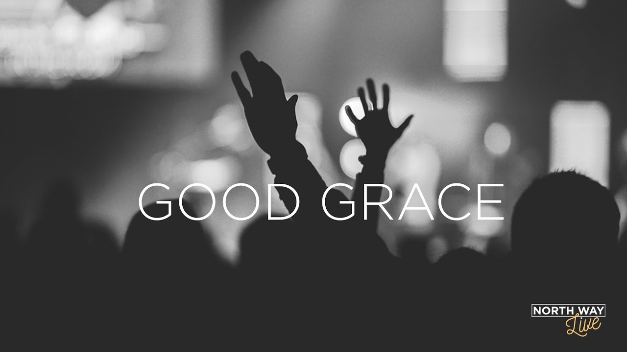 Good Grace - Adam London | North Way Live Worship