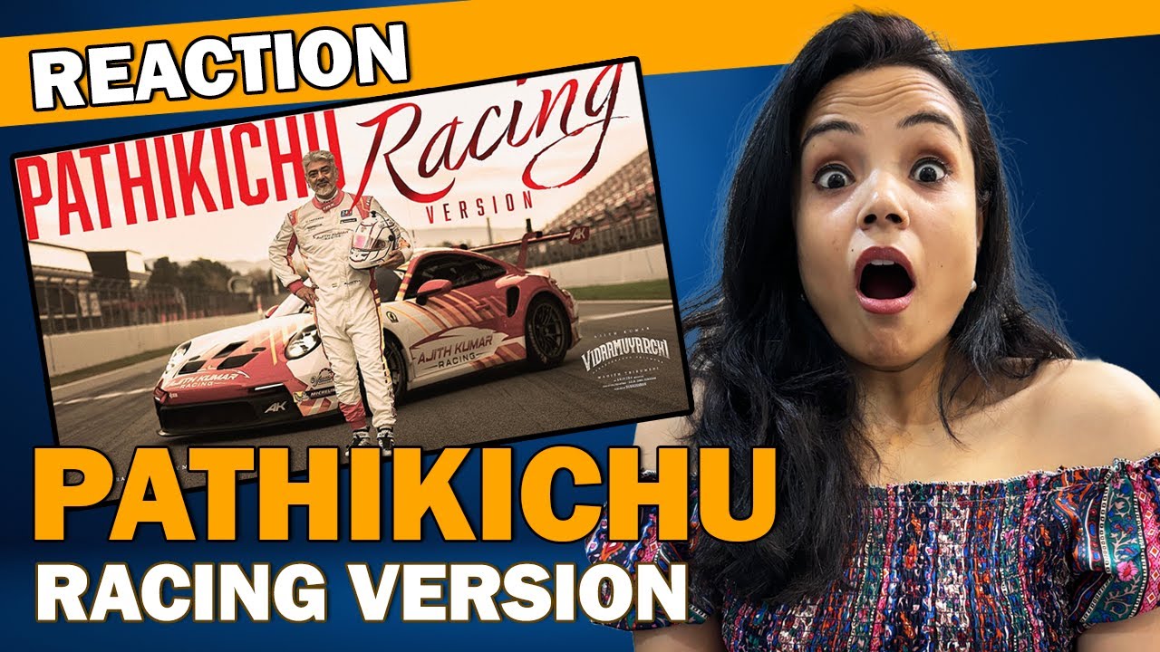 Pathikichu Racing Version Reaction | Ajith Kumar : This Gave Me Goosebumps