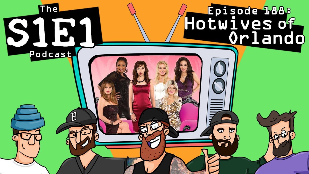 The S1E1 Podcast | Episode 188: The Hotwives of Orlando