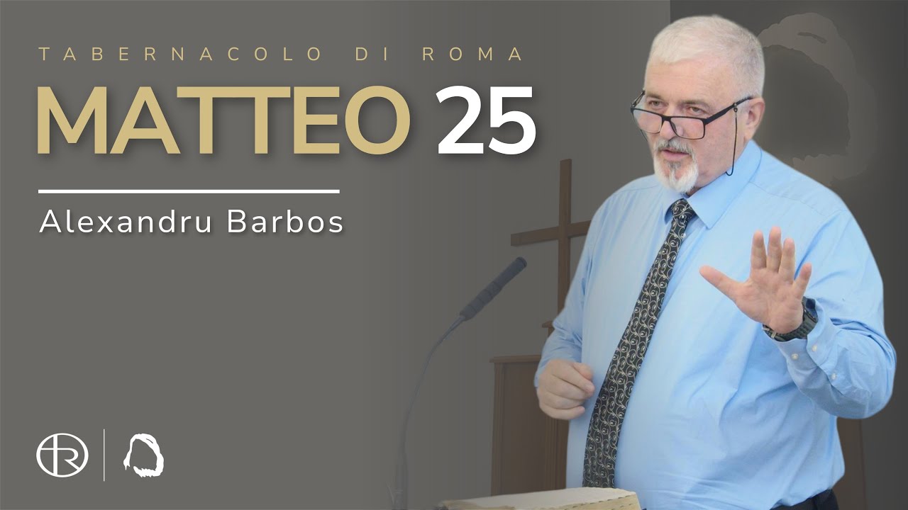 Matei 25 - Matteo 25 - Alexandru Barbos