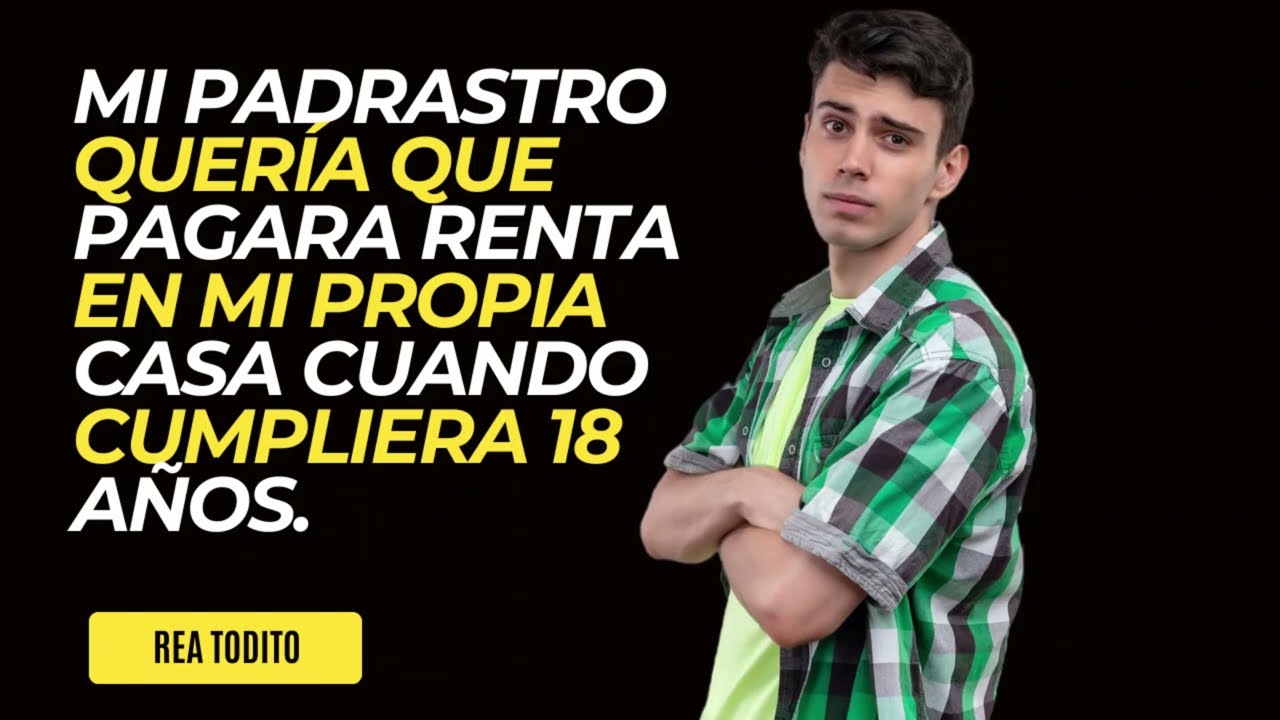 Mi padrastro quería que pagara renta en mi propia 🙄🙄 casa cuando cumpliera 18 años 😏🤣