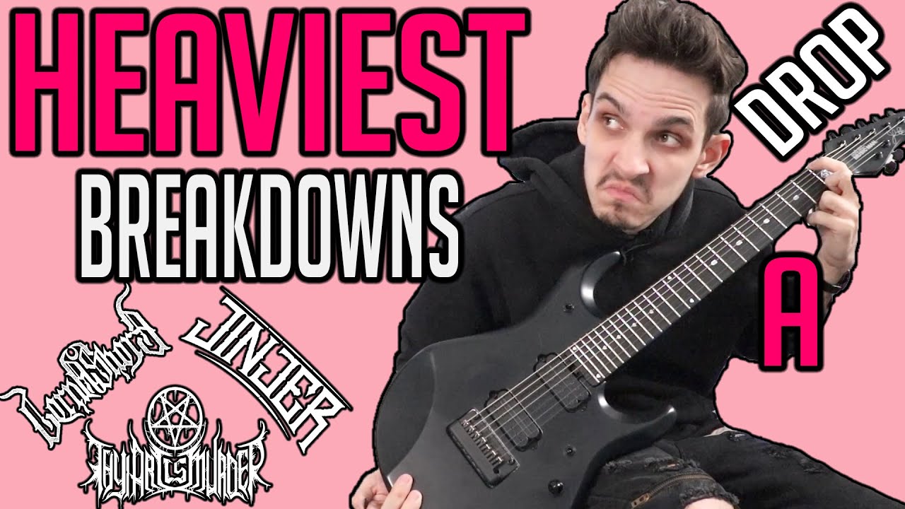 Heaviest Breakdowns: Drop A