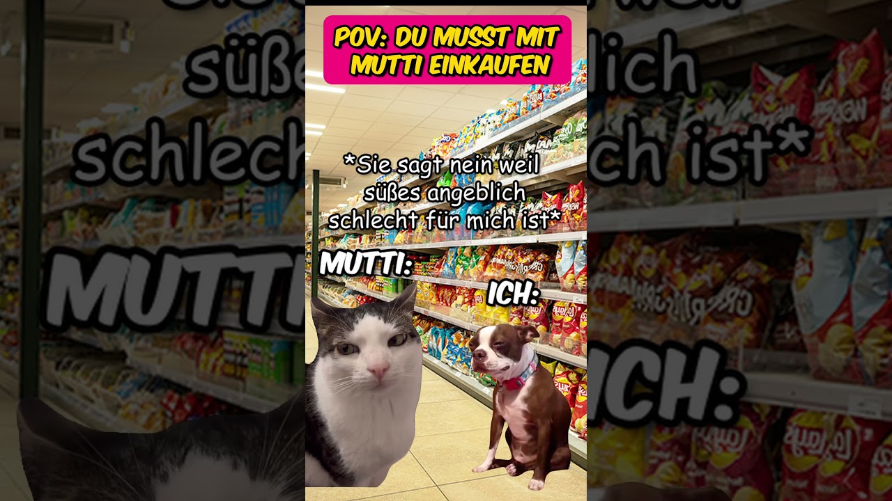 Du musst mit Mutti einkaufen gehen 