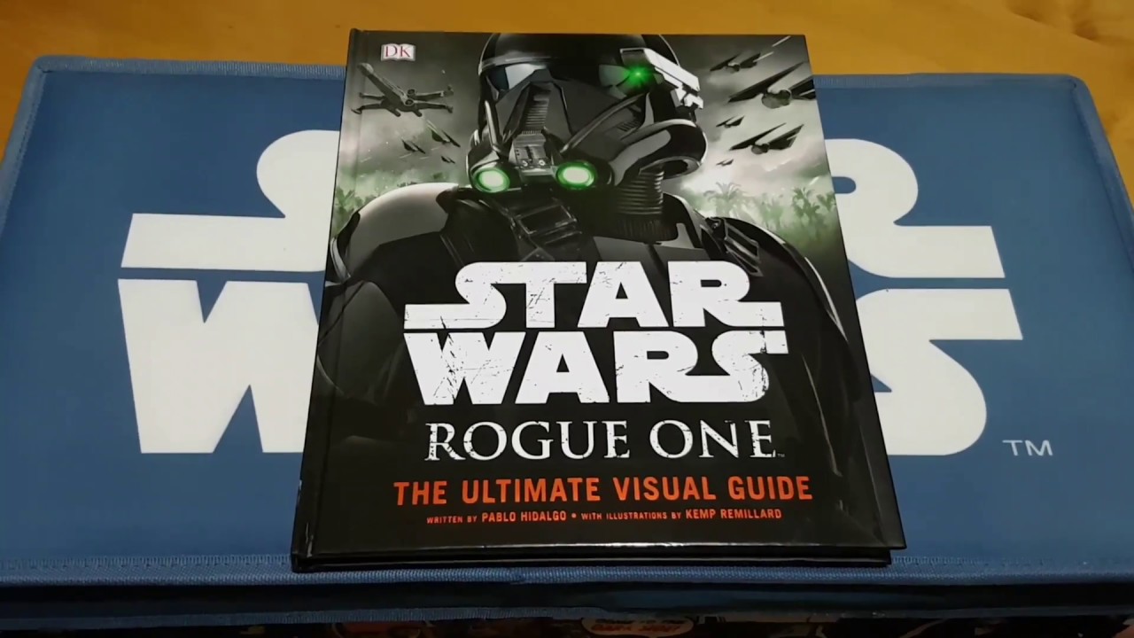 Star Wars Rogue One the ultimate visual guide