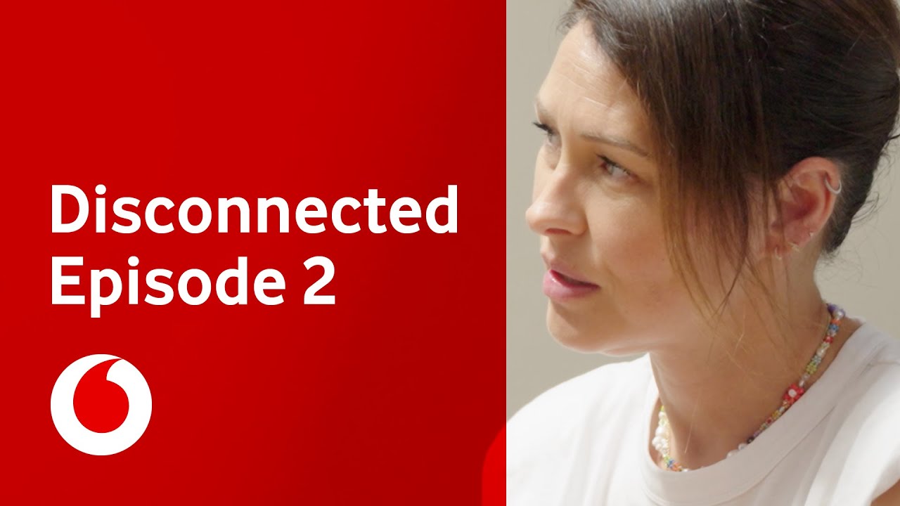Disconnected | Episode 2 | Emma Willis | Vodafone UK