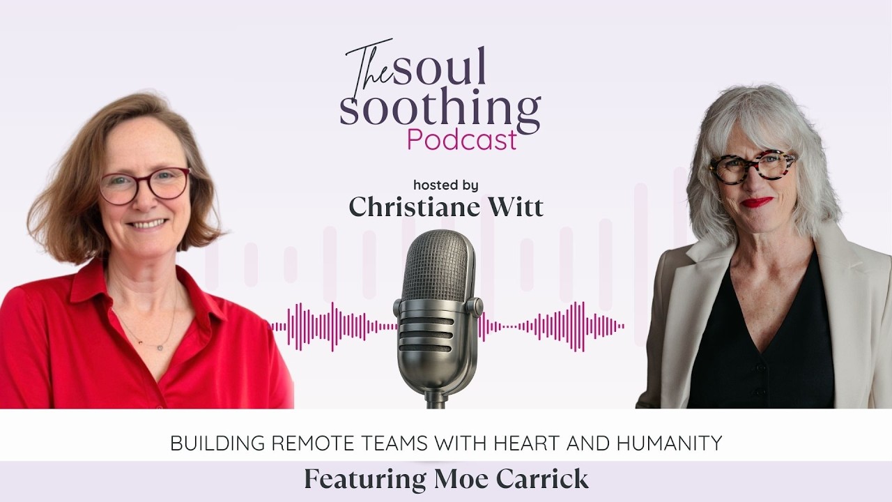 Building Remote Teams With Heart and Humanity With Moe Carrick