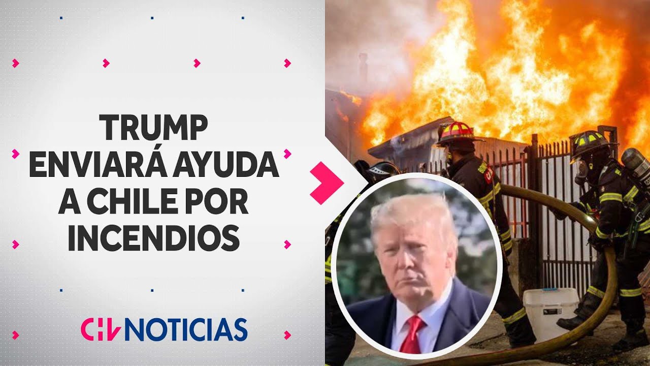 Trump ordenó ayuda a Chile tras graves incendios forestales: "Una donación de asistencia"