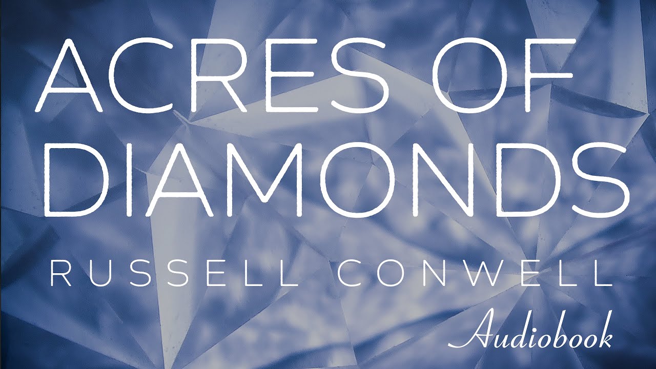 Acres of Diamonds by Russell H. Conwell (Life-Changing Classics)|  FULL AUDIOBOOK