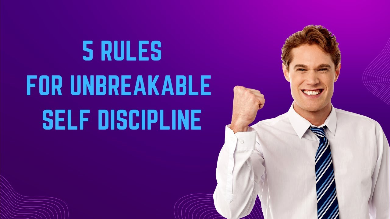 5 Rules for Unbreakable Self Discipline