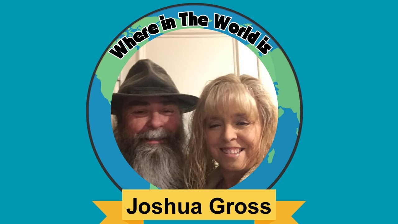 Where In The World Is Joshua Gross