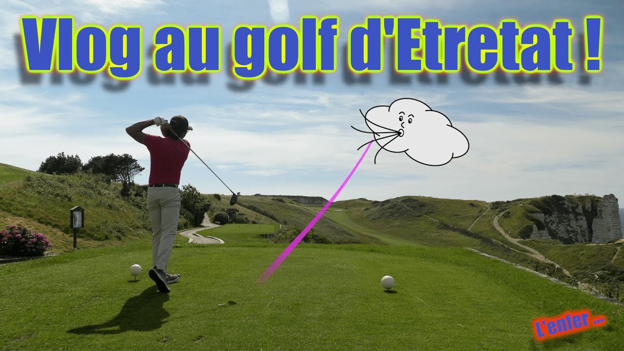 On vlog le golf d'Etretat, ça vous dit ?