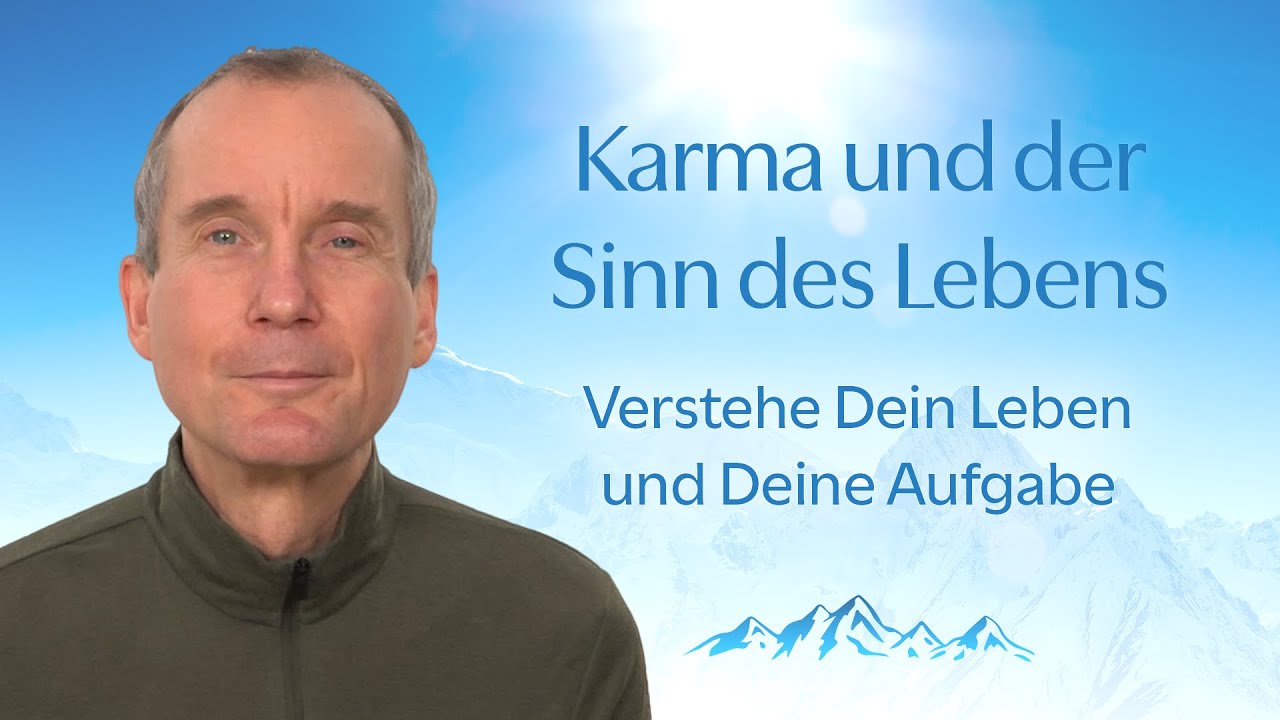 Karma und der Sinn des Lebens: verstehe Dein Leben und Deine Aufgabe.