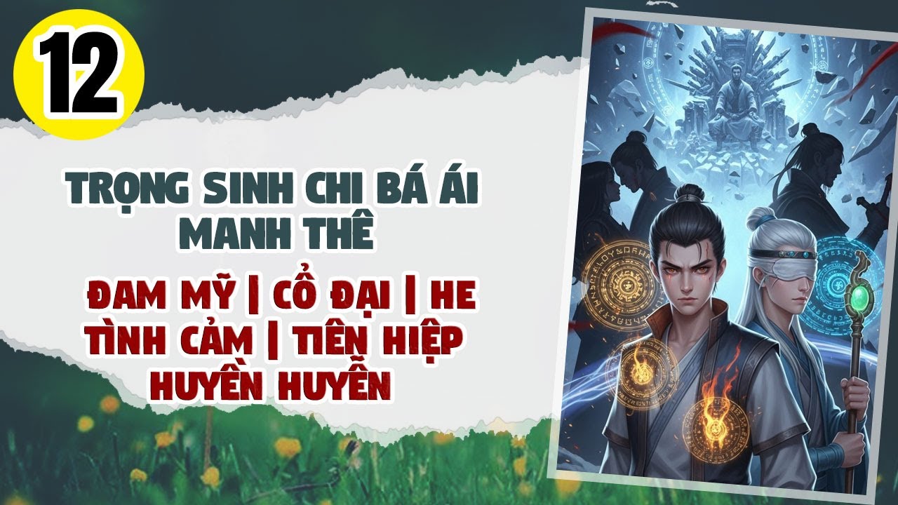 Tập 12: BOY LOVE, Trọng Sinh Chi Bá Ái Manh Thê, Đam Mỹ, Tiên Hiệp, Huyền Huyễn, Chủ Công, Sinh Con