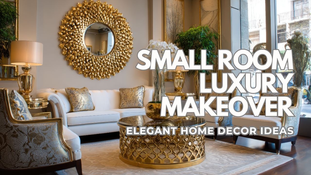 Small Room Luxury Makeover: Cozy & Elegant Home Decor Ideas You'll Love