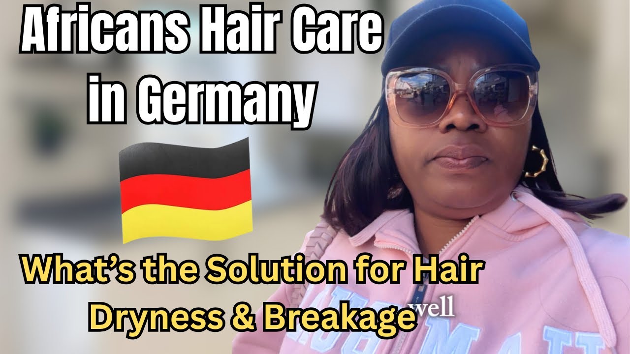 African Hair Care in Germany: Products for Dryness & Breakage I Africans in Germany