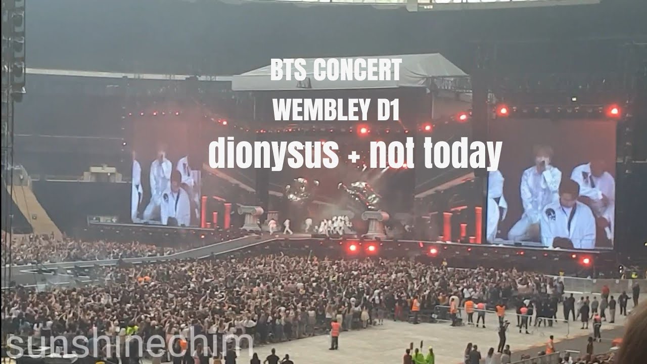 BTS CONCERT WEMBLEY D1 DIONYSUS - NOT TODAY