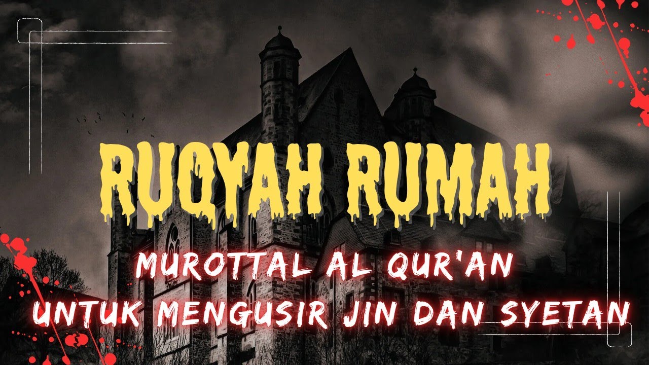 MUROTTAL MERDU RUKYAH RUMAH DI BULAN RAJAB SEBAGAI PENGUSIR JIN DAN SYETAN 