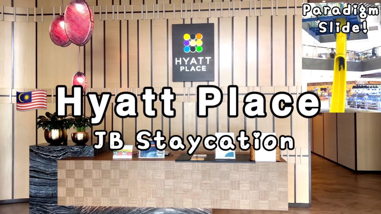 JB staycation🦦🍹 Hyatt Place Johor Bahru Paradigm Mall 🎀Weekend getaway😍Malaysia to SG⋆Paradigm Mall
