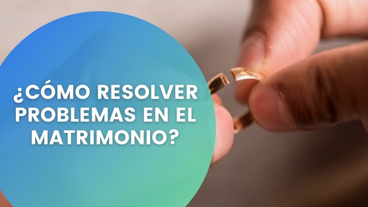 ¿Qué hacer cuando hay PROBLEMAS en el MATRIMONIO?