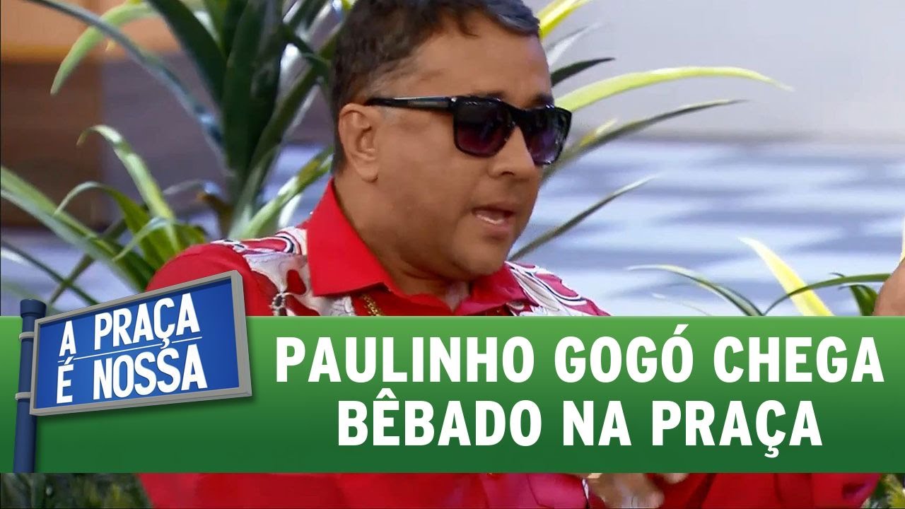 A Pra&ccedil;a &eacute; Nossa  (26/05/16) Paulinho Gog&oacute; chega b&ecirc;bado na pra&ccedil;a