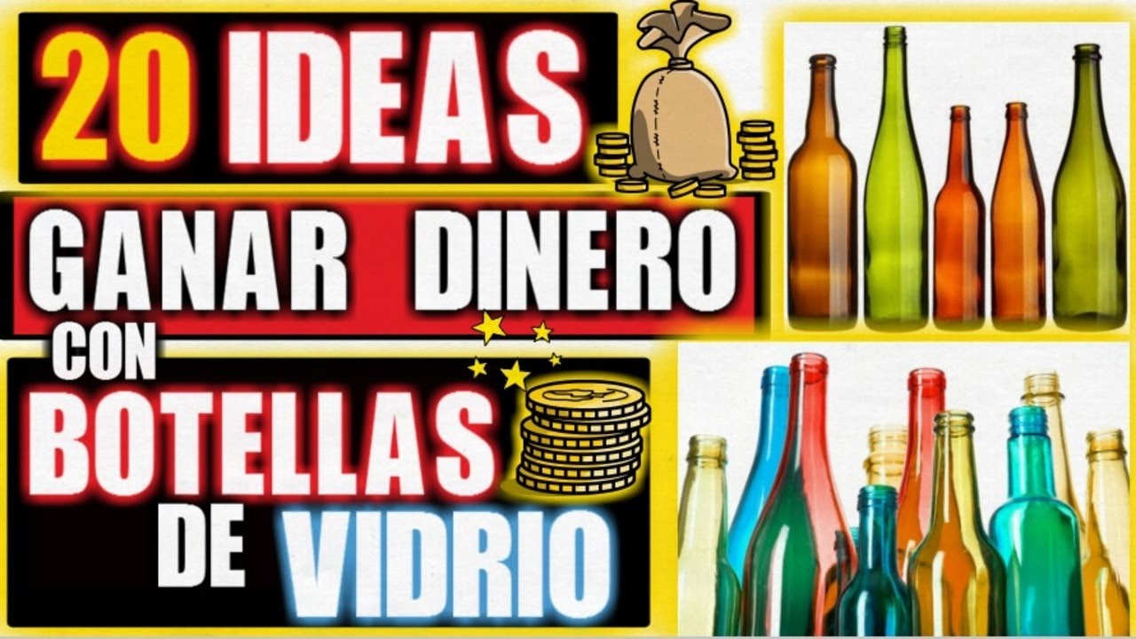 20 FORMAS DE GANAR DINERO CON LAS BOTELLAS DE VIDRIO MANUALIDADES