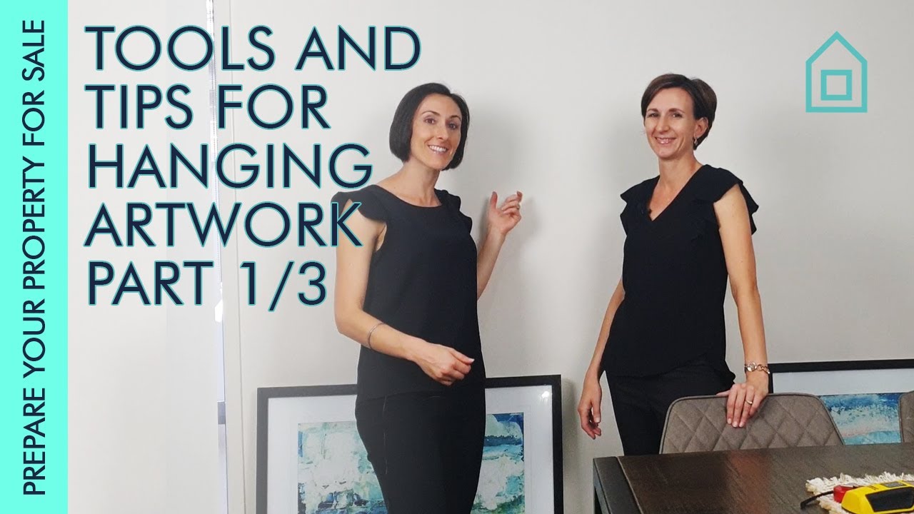 Tools and Tips for Hanging Artwork Part 1/3 | Prepare your Property for Sale