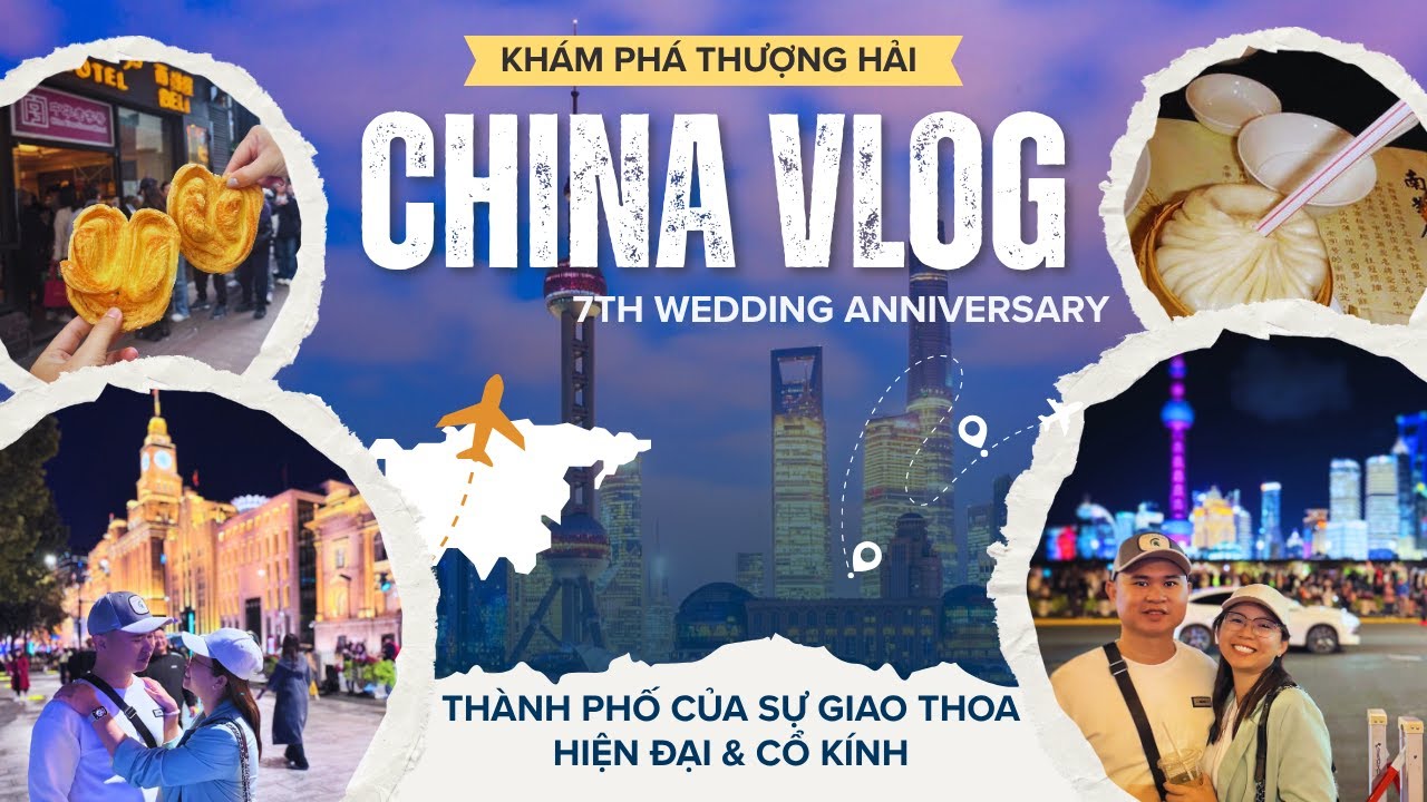Vlog du lịch Trung Quốc |  Khám phá Thượng Hải  - Thành phố của sự giao thoa hiện đại và cổ kính