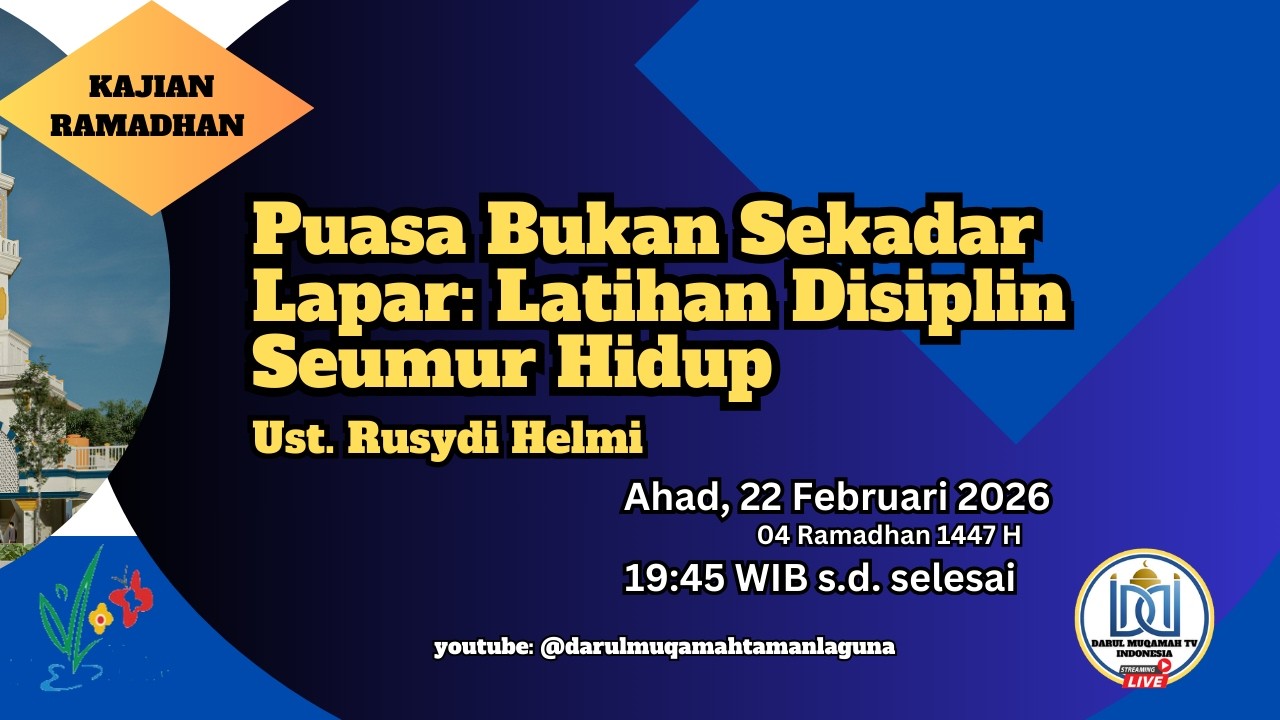 Ust. Rusydi Helmi, Lc | Puasa Bukan Sekadar Lapar: Latihan Disiplin Seumur Hidup | 22 Februari 2026