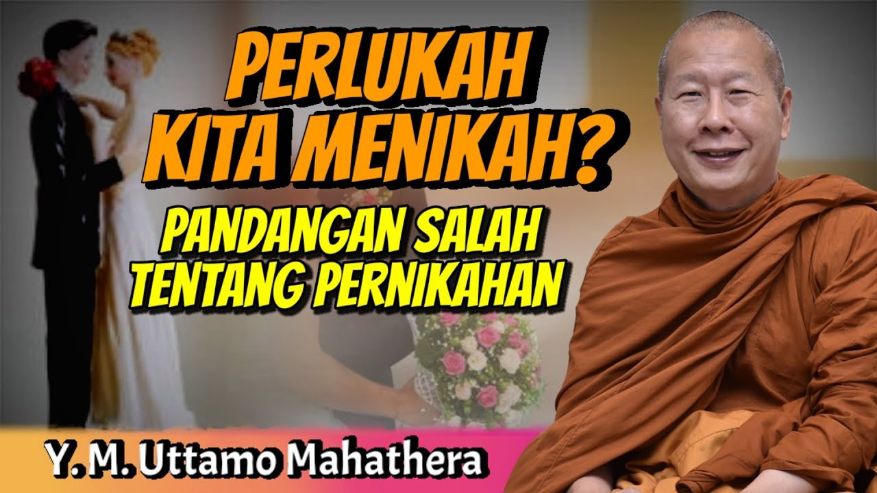 Perlukah Kita Menikah❓ Pandangan Salah Tentang Pernikahan❗Ceramah Dhamma Bhante Uttamo Mahathera