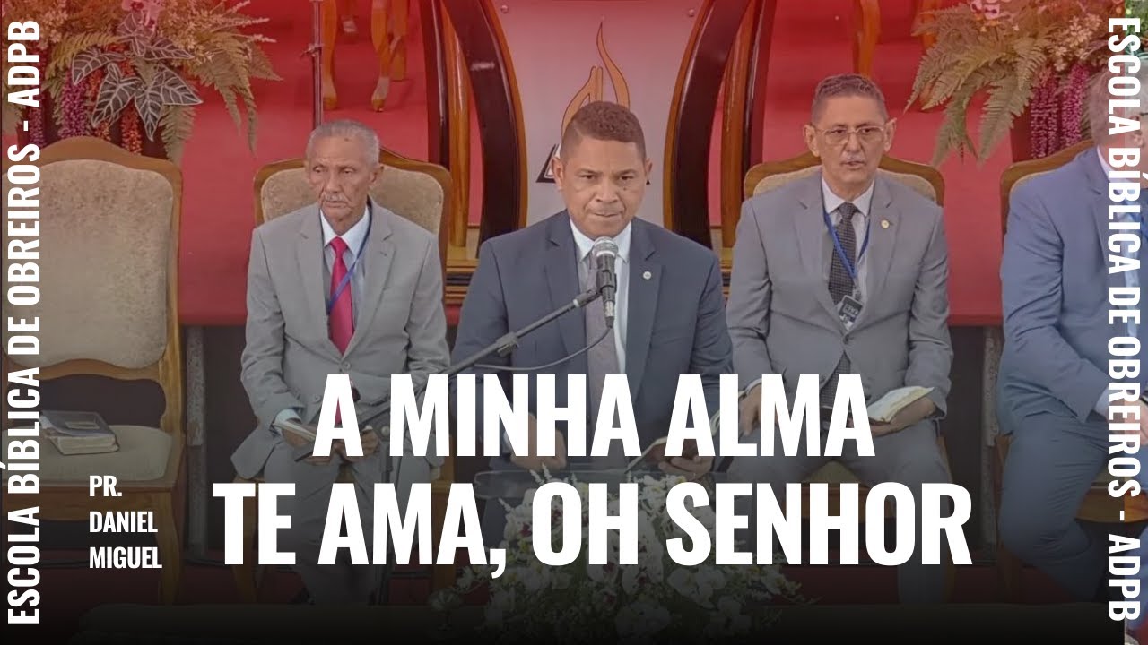 PR DANIEL MIGUEL - HINO 145 DA HARPA CRISTÃ - A MINHA ALMA TE AMA Ó SENHOR