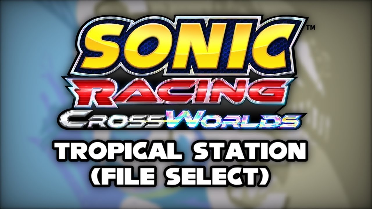 Tropical Station (Sonic 3 - File Select) - Sonic Racing: Crossworlds Remix