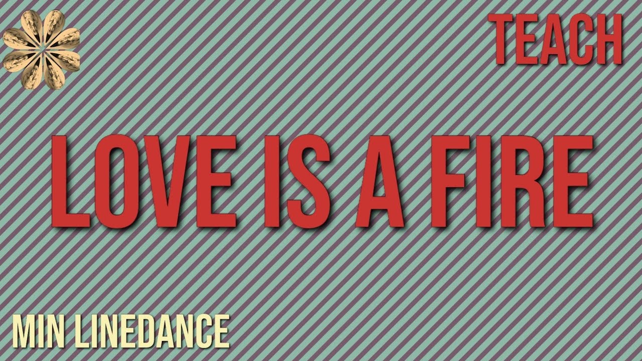 Love is a Fire LineDance/Teach/Intermediate waltz Level