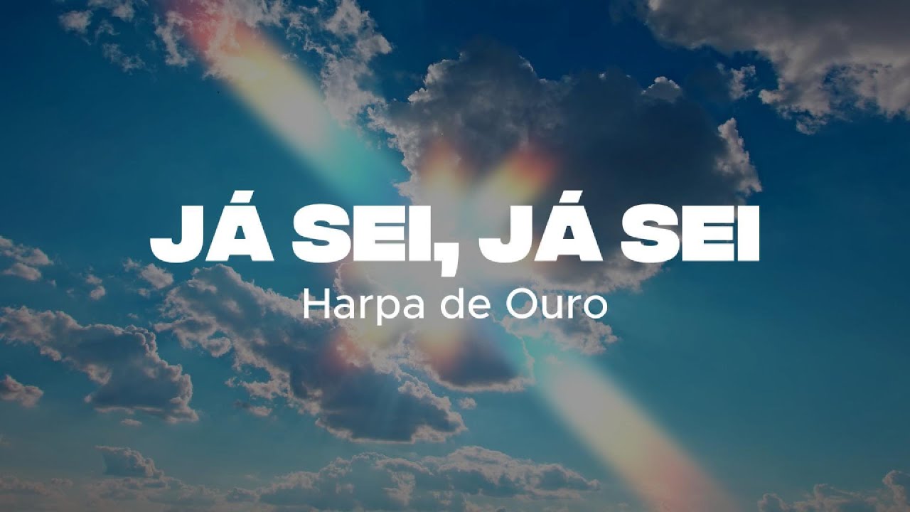 Harpa de Ouro - Já Sei, Já Sei (Lyric Video)