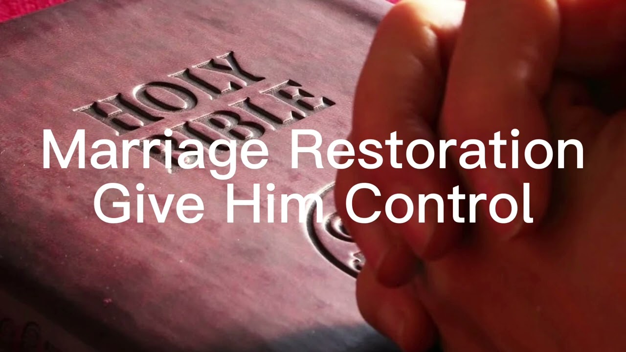 Marriage Restoration: Give Him Control