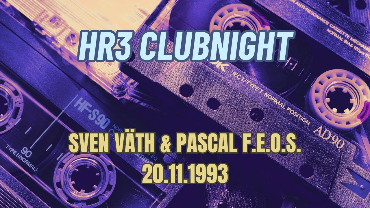 HR3 Clubnight - Sven V&auml;th & Pascal F.E.O.S. - 20.11.1993