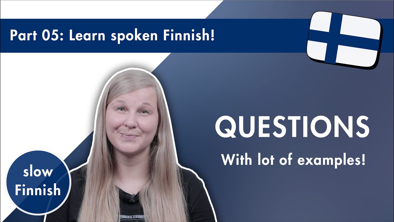 Learn spoken Finnish: Questions (with lot of examples!)