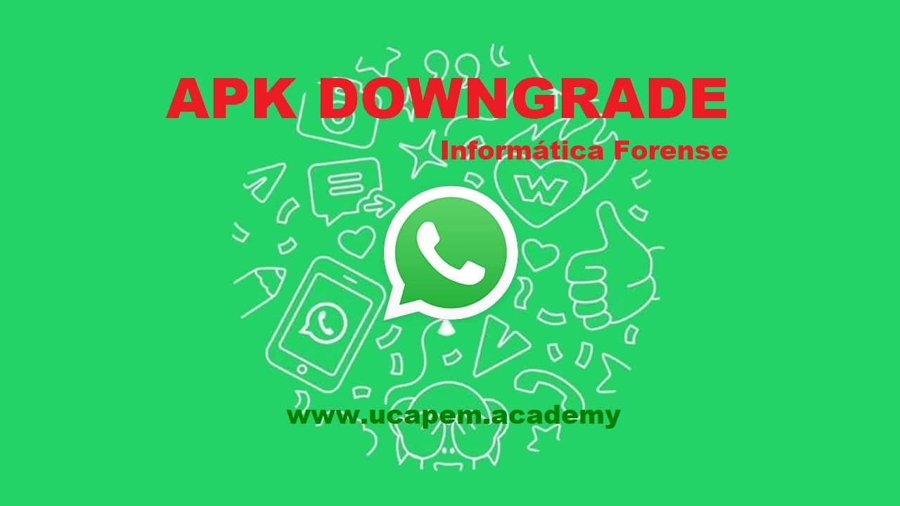 APK Downgrade | Extracción Forense de WhatsApp