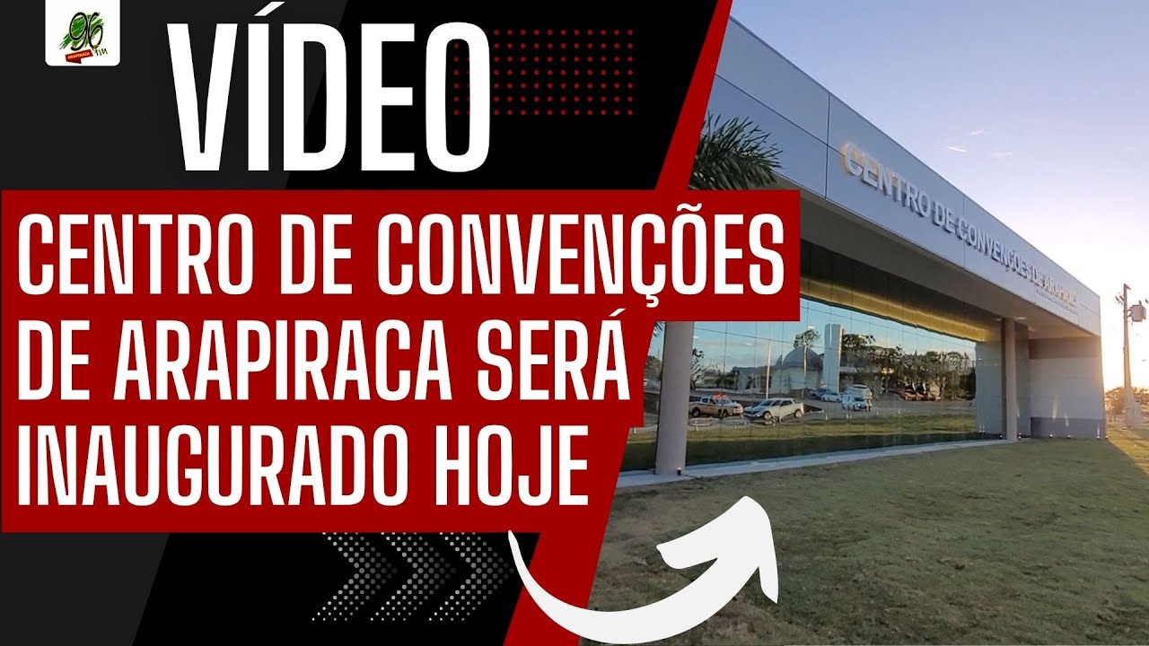 CENTRO DE CONVENÇÕES DE ARAPIRACA SERÁ INAUGURADO HOJE; VEJA