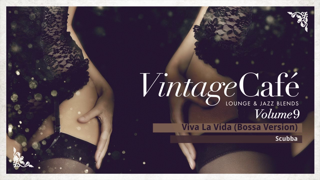 Viva La Vida (Bossa Version) - Coldplay&acute;s song - Vintage Caf&eacute;