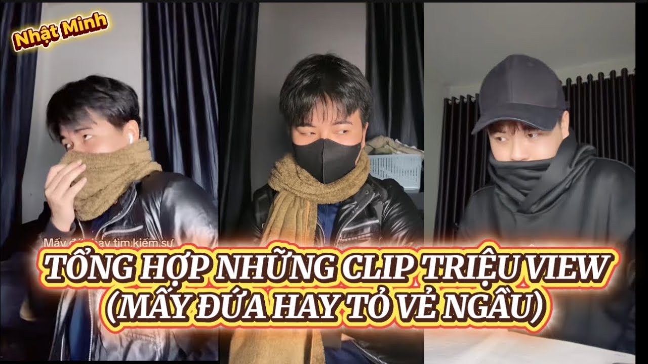 TỔNG HỢP NHỮNG CLIP TRIỆU VIEW ( Mấy đứa tỏ vẻ ngầu )  | NHẬT MINH 