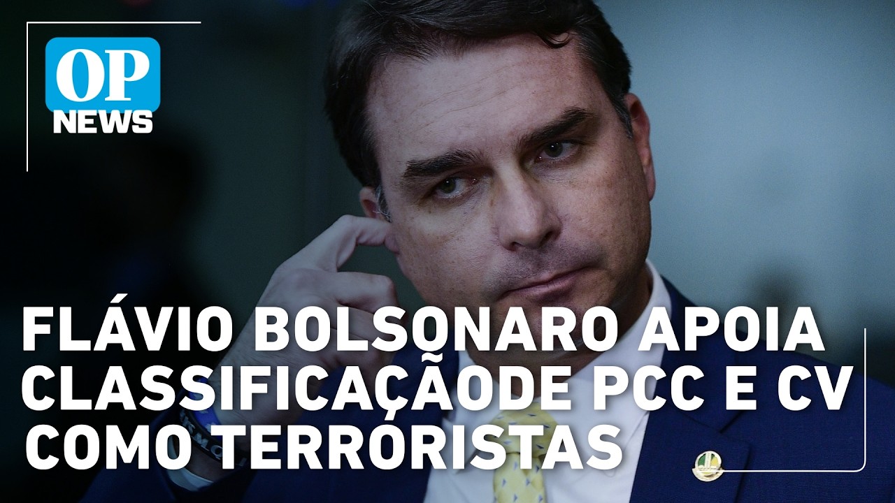 Flávio Bolsonaro apoia classificação de PCC e CV como terroristas | OP NEWS