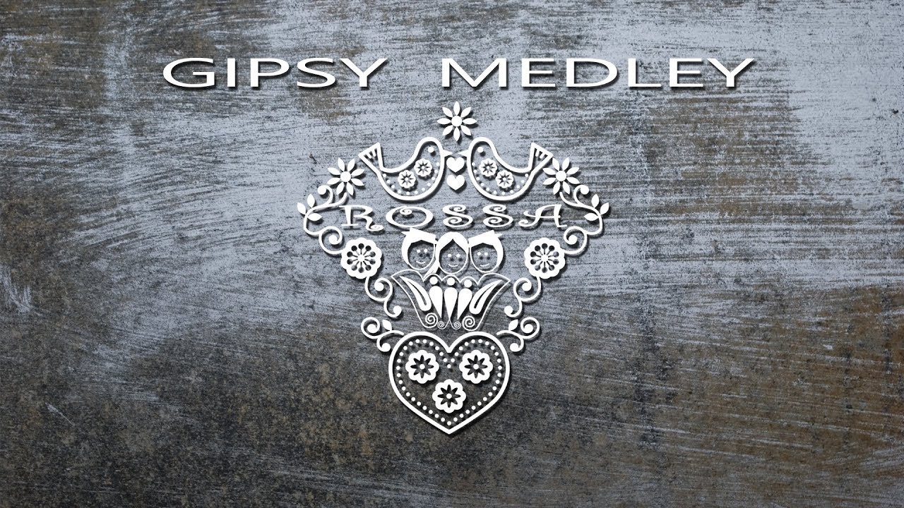 ROSSA - Gipsy Medley 2018
