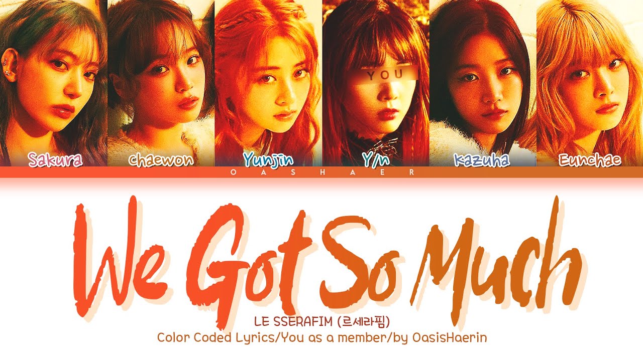 LE SSERAFIM (르세라핌) ''We got so much
