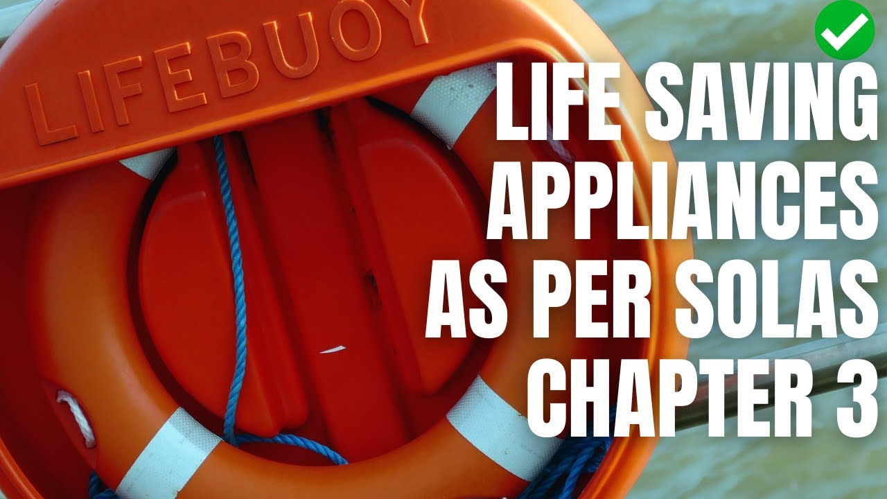 LIFE SAVING APPLIANCES ONBOARD THE SHIP AS PER SOLAS CHAPTER 3
