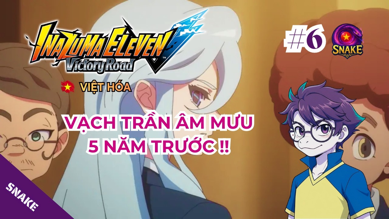 [LIVE K1] À... | Inazuma Eleven Victory Road VIỆT HÓA #6
